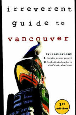 Cover of Frommer's Irreverent Guide to Vancouver, 1st Editi on