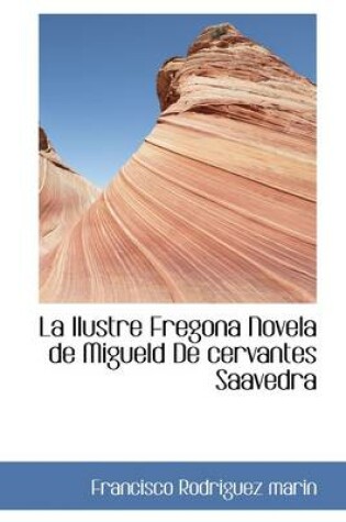 Cover of La Ilustre Fregona Novela de Migueld de Cervantes Saavedra