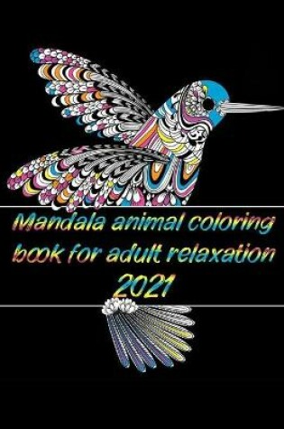 Cover of Mandala animal coloring book for adult relaxation 2021