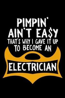 Book cover for Pimpin' ain't easy that's why I gave it up to become a electrician