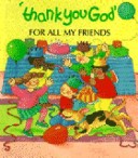 Book cover for Thank You God for All My Friends