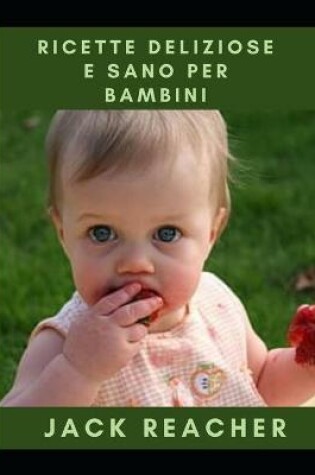 Cover of Ricette Deliziose E Sano Per Bambini