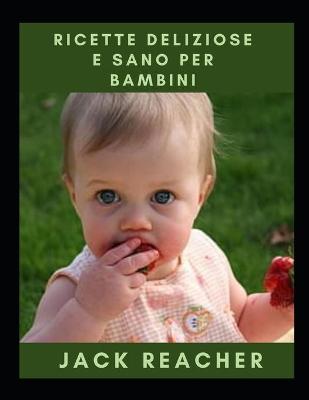 Book cover for Ricette Deliziose E Sano Per Bambini