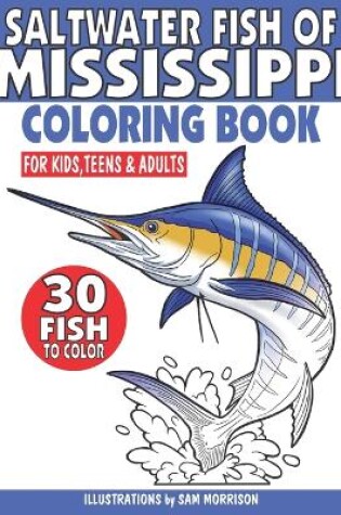 Cover of Saltwater Fish of Mississippi Coloring Book for Kids, Teens & Adults