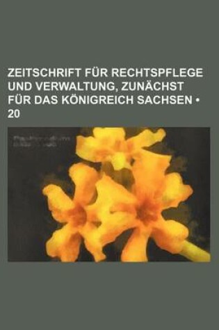 Cover of Zeitschrift Fur Rechtspflege Und Verwaltung, Zunachst Fur Das Konigreich Sachsen (20)