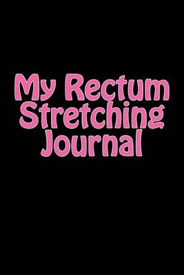 Cover of My Rectum Stretching Journal