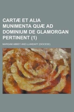 Cover of Cartae Et Alia Munimenta Quae Ad Dominium de Glamorgan Pertinent (1)