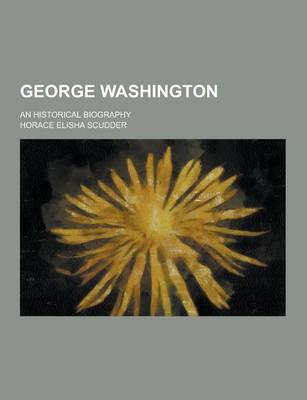 Book cover for George Washington; An Historical Biography