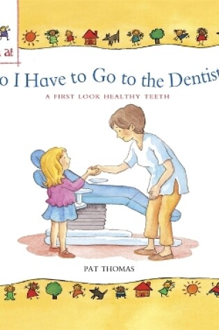 Cover of A First Look At: Healthy Teeth: Do I have to go to the Dentist?