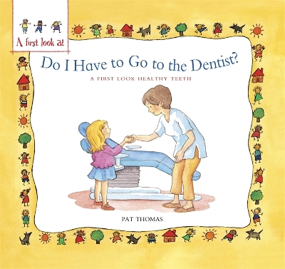 Book cover for A First Look At: Healthy Teeth: Do I have to go to the Dentist?