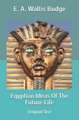 Cover of Egyptian Ideas Of The Future Life