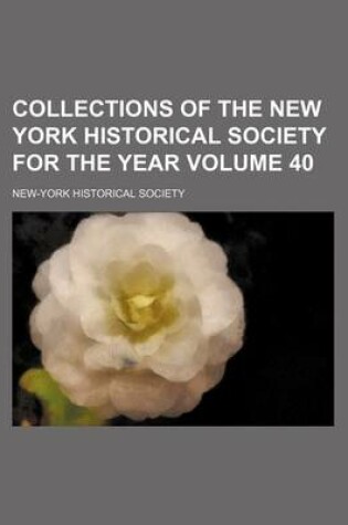 Cover of Collections of the New York Historical Society for the Year Volume 40