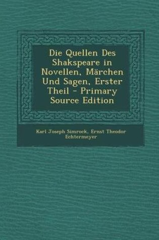 Cover of Die Quellen Des Shakspeare in Novellen, Marchen Und Sagen, Erster Theil