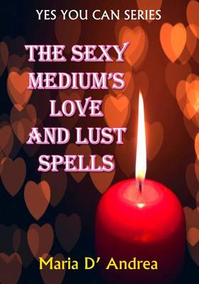 Book cover for The Sexy Medium's Love and Lust Spells