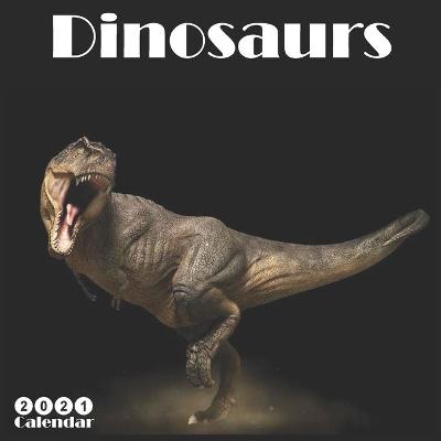 Book cover for Dinosaurs 2021 Calendar