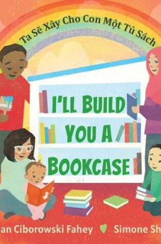 Cover of I'll Build You a Bookcase (Vietnamese-English Bilingual Edition)