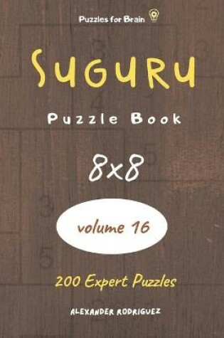 Cover of Puzzles for Brain - Suguru Puzzle Book 200 Expert Puzzles 8x8 (volume 16)