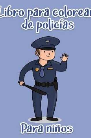 Cover of Libro para colorear de policias para ninos