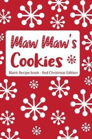 Cover of Maw Maw's Cookies Blank Recipe Book Red Christmas Edition