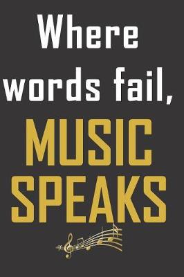 Book cover for Where words fail, music speaks.