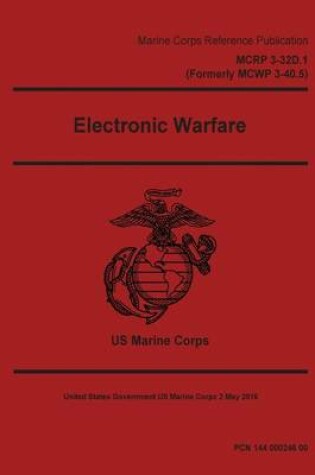 Cover of Marine Corps Reference Publication MCRP 3-32D.1 (Formerly MCWP 3-40.5) Electronic Warfare 2 May 2016