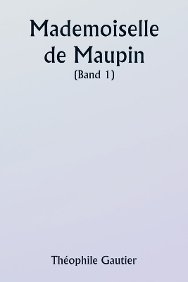 Book cover for Mademoiselle de Maupin ( Band 1)