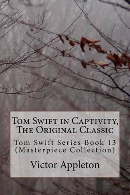 Book cover for Tom Swift in Captivity, the Original Classic