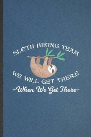 Cover of Sloth Hiking Team We Will Get There When We Get There