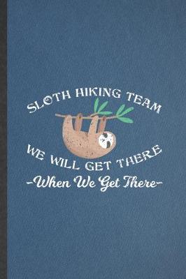 Book cover for Sloth Hiking Team We Will Get There When We Get There