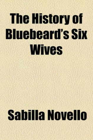 Cover of The History of Bluebeard's Six Wives