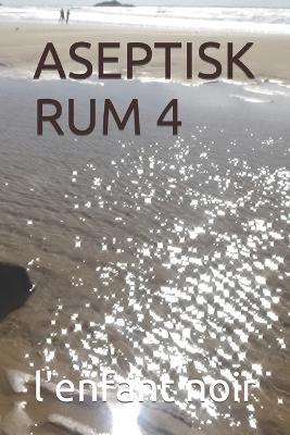 Cover of Aseptisk Rum 4