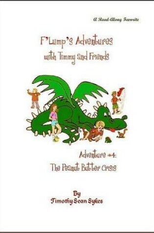 Cover of F'Lump's Adventures with Timmy and Friends - Adventure #4