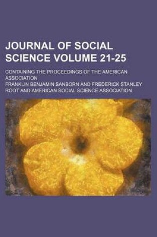 Cover of Journal of Social Science; Containing the Proceedings of the American Association Volume 21-25