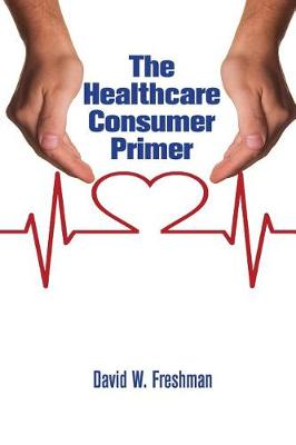 Cover of The Healthcare Consumer Primer