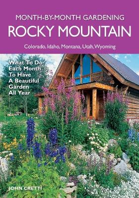 Book cover for Rocky Mountain Month-by-Month Gardening