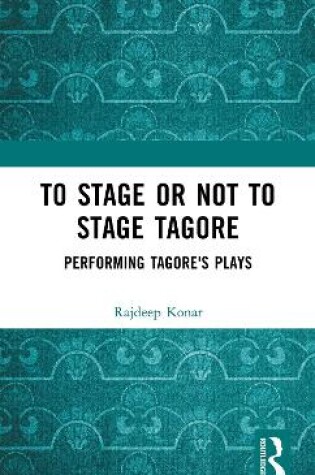 Cover of To Stage or Not to Stage Tagore