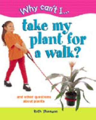 Cover of WHY CAN'T I TAKE MY PLANT FOR WALK