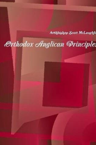 Cover of Orthodox Anglican Principles