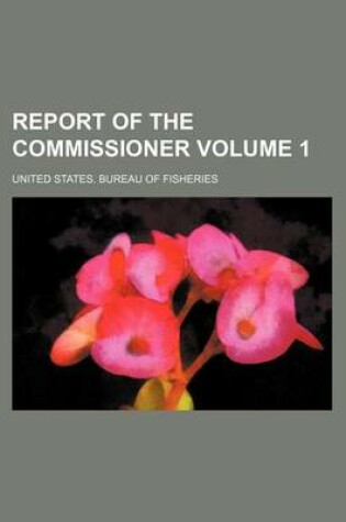 Cover of Report of the Commissioner Volume 1