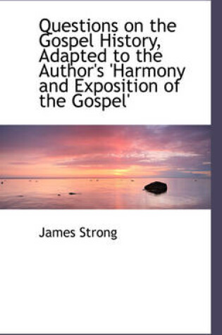 Cover of Questions on the Gospel History, Adapted to the Author's 'Harmony and Exposition of the Gospel'