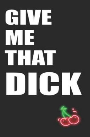 Cover of Give Me That Dick