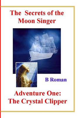 Book cover for The Secrets of the Moon Singer Adventure One