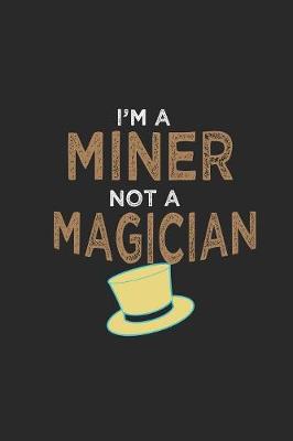 Book cover for I'm a miner not a magician