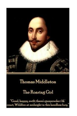 Cover of Thomas Middleton - The Roaring Girl