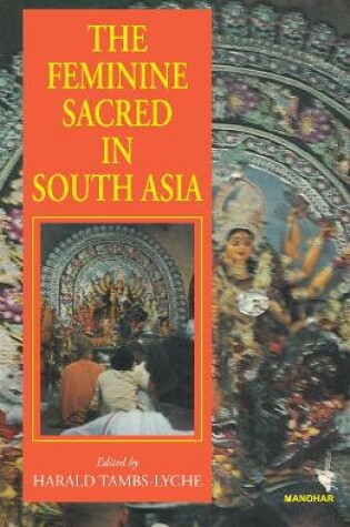 Cover of The Feminine Sacred in South Asia