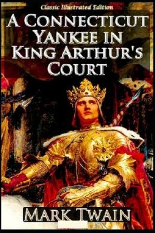 Cover of A Connecticut Yankee in King Arthur's Court Annotated(illustrated edition)