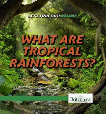 Cover of What Are Tropical Rainforests?