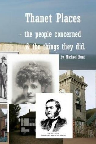 Cover of Thanet Places - The People Concerned and the Things They Did