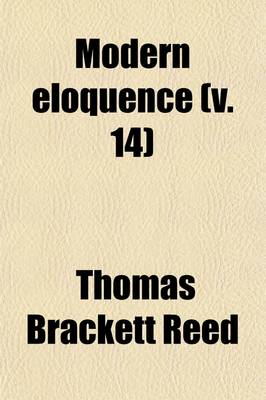 Book cover for Modern Eloquence (Volume 14); Political Oratory