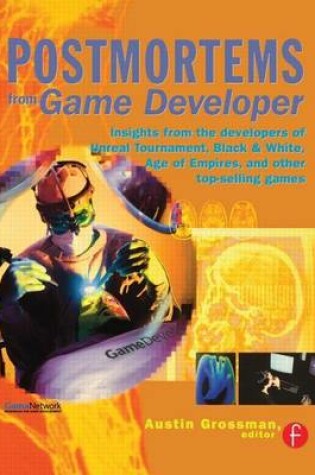 Cover of Postmortems from Game Developer: Insights from the Developers of Unreal Tournament, Black & White, Age of Empire, and Other Top-Selling Games